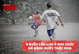 4 điều cần lưu ý khi chơi đá bóng dưới trời mưa