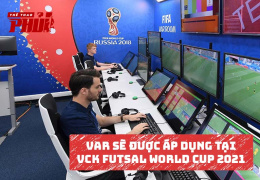 Công nghệ VAR được áp dụng tại VCK Futsal World Cup 2021 Lithuania
