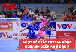Lượt về giải Futsal VĐQG HDBank sẽ diễn ra ở đâu?
