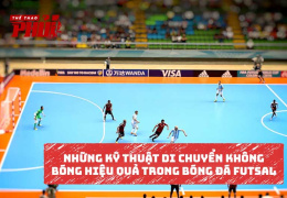 Những kỹ thuật di chuyển không bóng hiệu quả trong bộ môn bóng đá Futsal